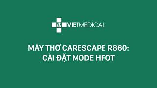 CARESCAPE R860 VENTILATOR MODE HFOT [upl. by Akimet]