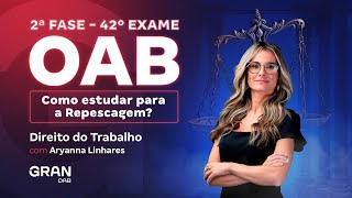 2ª fase do 42º Exame OAB Como estudar na Repescagem  Direito do Trabalho [upl. by Maharg]