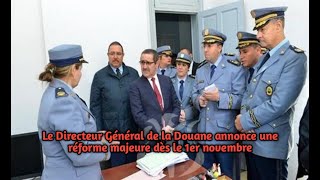 Le Directeur Général de la Douane annonce une réforme majeure dès le 1er novembre [upl. by Dennison975]