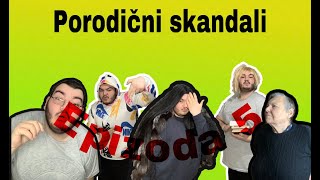 PORODICNI SKANDALI  epizoda 5 [upl. by Anomor667]