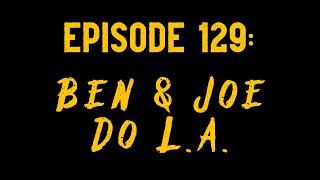 The Reckless Musecast Ep 129  Ben amp Joe Do LA [upl. by Ingraham]