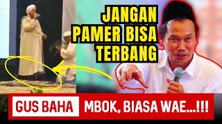 BIASA WAEEE ‼️ GUS BAHA  JANGAN PAMER BISA TERBANG CINTAILAH NABI MUHAMMAD SAW LEWAT JALUR AWAM [upl. by Anelah]