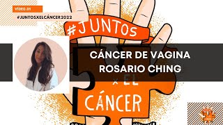 Cáncer de Vagina Concientizando y Apoyando a las Mujeres  Rosario Ching  JXEC22 [upl. by Notgnilliw]