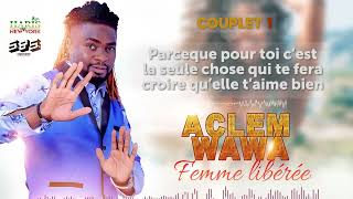 Aclem Wawa  Femme libérée lyrics [upl. by Los]