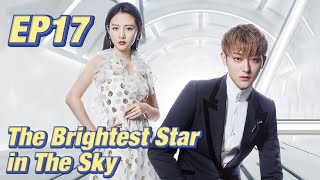 IdolRomance The Brightest Star in The Sky EP17  Starring ZTao Janice Wu  ENG SUB [upl. by Etteuqal]