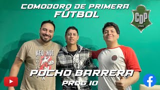 COMODORO DE PRIMERA FUTBOL  Programa 10 quotPochoquot Barrera [upl. by Liam]