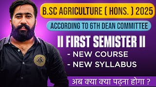 BSc Agriculture First semester 2025 New Syllabus  Courses  Subjects  Classes  6th Dean Syllabus [upl. by Nicolas479]