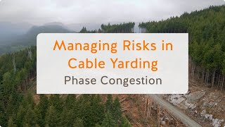 Managing Risks in Cable Yarding Phase Congestion 10 of 13  WorkSafeBC [upl. by Ellehsat158]