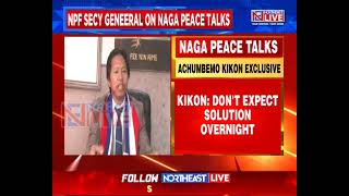 Dont Expect Solution Overnight NPF General Secretary Achumbemo Kikon on Naga Political Issue [upl. by Marlane]