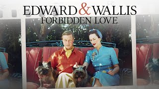 Edward amp Wallis Forbidden Love 2022 British Royal Family Scandal Edward VIII and Wallis Simpson [upl. by Conger]