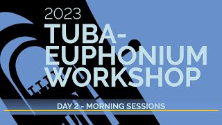 2023 TubaEuphonium Workshop Live Stream Day 2  Morning Sessions [upl. by Llenej33]