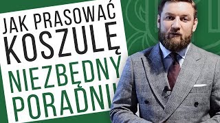 Jak prasować koszulę  NIEZBĘDNY poradnik dla każdego mężczyzny [upl. by Brigitta]