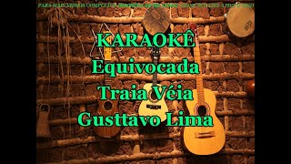 Karaokê Equivocada  Traia Véia e Gusttavo Lima [upl. by Kariotta]