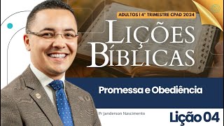 Lição 4 Promessa e Obediência  Adultos CPAD [upl. by Adiuqram849]