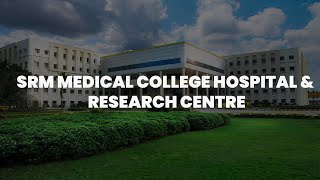 SRM Medical College Hospital amp Research Centre  Campus Tour  2023 [upl. by Nawyt]