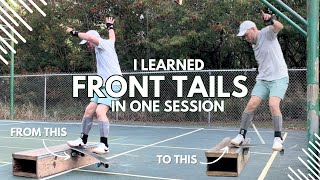 HOW I LEARNED FRONT TAILS IN ONE SESSION FRONTSIDE TAILSLIDES [upl. by Mlohsihc]