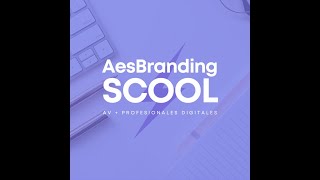 AesBrandingSCOOL para profesionales digitales [upl. by Rojam]