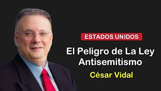 🔴CÉSAR VIDAL  La Ley Antisemitismo en Estados Unidos [upl. by Nove913]