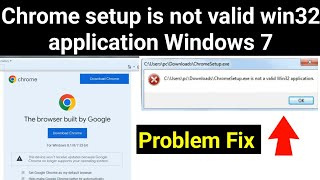 Chrome setupexe is not a valid win32 application windows 7  Chrome not installing windows 7 [upl. by Coben238]