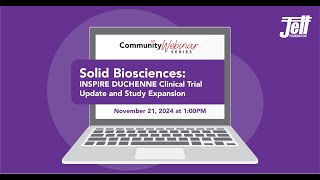 Community Webinar Solid Biosciences’ INSPIRE DUCHENNE Update and Study Expansion [upl. by Namlaz]