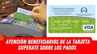 ATENCIÓN BENEFICIARIOS DE LA TARJETA SUPERATE SOBRE LOS PAGOS [upl. by Sowell]