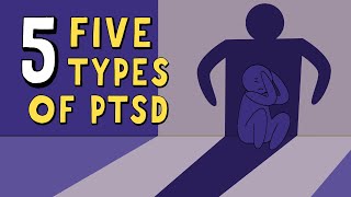 The 5 Types of PTSD Post Traumatic Stress Disorder [upl. by Notrab192]