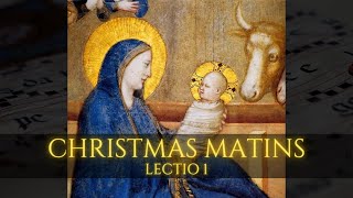 Christmas Matins  Lectio 1  Gregorian Chant [upl. by Chuipek]