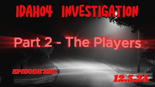 THE REVEALING  250  PART 2 THE PLAYERS THAT HANDLE THE NARC IN THE EVENTS SURROUNDING idaho4 [upl. by Ennavoj]