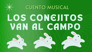 CUENTO MUSICAL Los Conejitos van al campo [upl. by Persis]