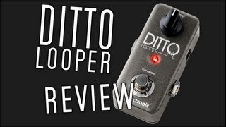 TC Electronic Ditto Looper Gear Review [upl. by Adrian]