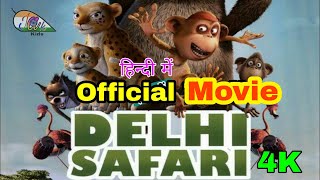 Delhi Safari  4k HD Movie  Cartoon  Dubbed in Hindi  Bollywood Animation Movie 2022 [upl. by Ymmij]