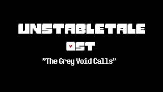 UNSTABLETALE OST  quotThe grey void callsquot [upl. by Ambrosane]