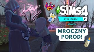 PORÓD DZIECKO MROCZNEGO KOSIARZA ☠️ THE SIMS 4 ŻYCIE I ŚMIERĆ ☠️ [upl. by Nilreb]