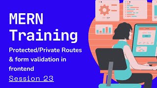 MERN Training ProtectedPrivate routes amp client side form validation [upl. by Ymaral]