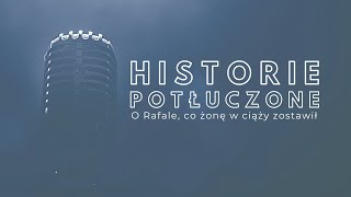 Historie potłuczone 110 O Rafale co żonę w ciąży zostawił [upl. by Phillis]