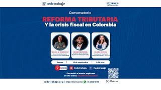 Conversatorio  Reforma Tributaria y la crisis fiscal en Colombia [upl. by Harris]