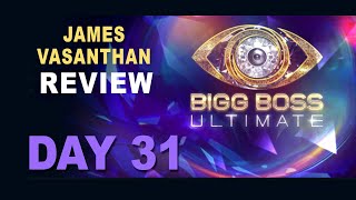 Bigg Boss Ultimate  REVIEW  Day 31  James Vasanthan [upl. by Atirahs]