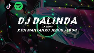 DJ DALINDA X OH MANTAN KU REMIX JEDAG JEDUG KANE PARAH [upl. by Beckerman527]