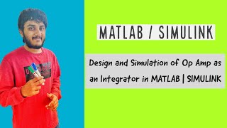 Design and Simulation of Op Amp as an Integrator in MATLAB  SIMULINK [upl. by Babby]