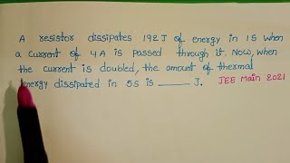 A resistor dissipates 192J of energy in 1s when a current of 4A is passed through itNow when the [upl. by Cryan83]