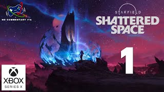 Starfield Shattered Space  Ep 1 Quel che resta  Gameplay Walkthrough No Commentary Italiano [upl. by Layap]