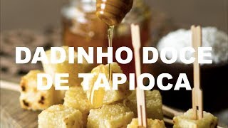 DADINHO DOCE DE TAPIOCA [upl. by Glenine]