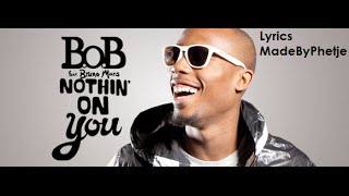 BOB Ft Bruno Mars  Nothing On You Lyrics [upl. by Nnylatsyrk]