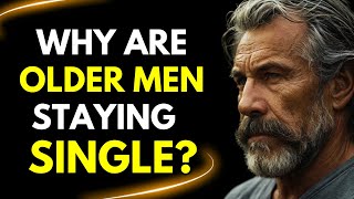 Why Are Older Men Staying Single WOMEN [upl. by Guenna]