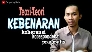 TeoriTeori KEBENARAN Koherensi Korespondensi Pragmatis dan Kritiknya [upl. by Nikolai]