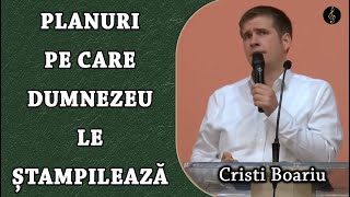 Cristi Boariu  Planuri pe care Dumnezeu le Ștampilează  PREDICA [upl. by Sacks]