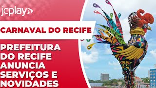 CARNAVAL 2024 PREFEITURA do RECIFE anuncia SERVIÇOS e NOVIDADES [upl. by Sachiko]