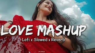 ❤️ LOVE MASHUP😍  SLOWED REVERB  MIND RELAX LOFI SONG [upl. by Ysnil780]