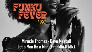 Miracle Thomas · Dave Mascall  Let a Man Be a Man Franklin D Mix [upl. by Wernick]