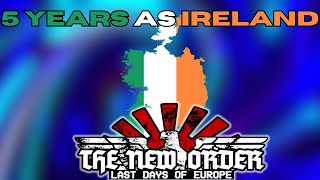 5 Years as Ireland in The New Order [upl. by Navnod533]